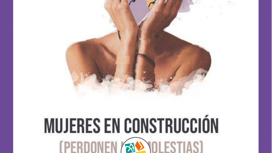 Mujeres en construcción (perdonen las molestias)